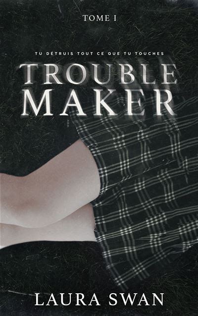 Troublemaker, tome 1